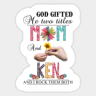 Vintage God Gifted Me Two Titles Mom And Ken Wildflower Hands Flower Happy Mothers Day Sticker